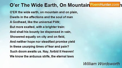 William Wordsworth - O’er The Wide Earth, On Mountain And On Plain
