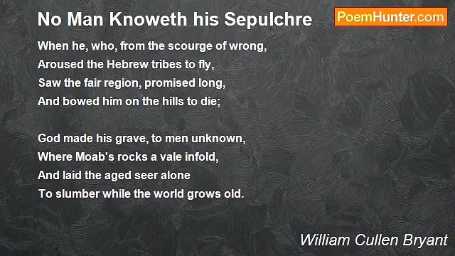William Cullen Bryant - No Man Knoweth his Sepulchre