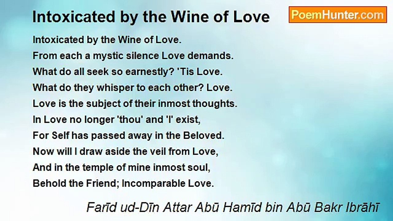 Farīd ud-Dīn Attar Abū Hamīd bin Abū Bakr Ibrāhī - Intoxicated by the Wine of Love