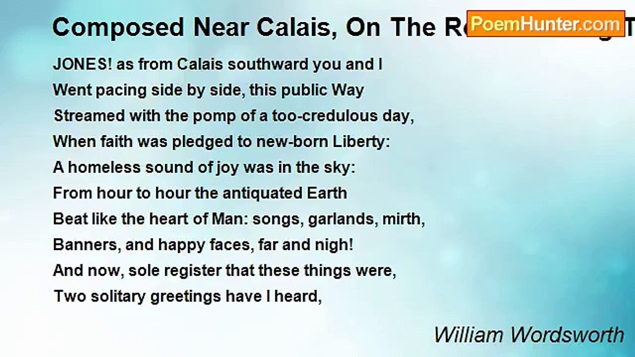William Wordsworth - Composed Near Calais, On The Road Leading To Ardres, August 7, 1802