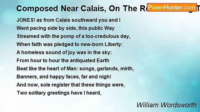 William Wordsworth - Composed Near Calais, On The Road Leading To Ardres, August 7, 1802