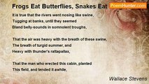 Wallace Stevens - Frogs Eat Butterflies, Snakes Eat Frogs, Hogs Eat Snakes, Men Eat Hogs