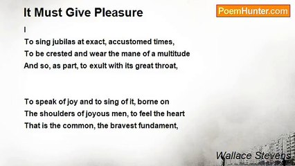 Wallace Stevens - It Must Give Pleasure