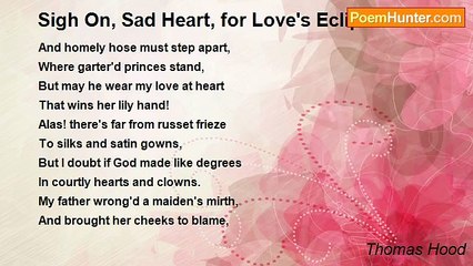 Thomas Hood - Sigh On, Sad Heart, for Love's Eclipse