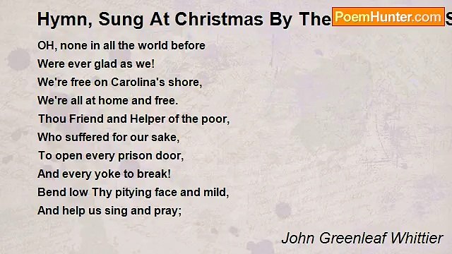 John Greenleaf Whittier - Hymn, Sung At Christmas By The Scholars Of St. Helena’s Island, S.C.