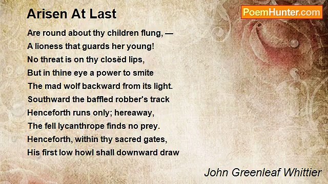 John Greenleaf Whittier - Arisen At Last