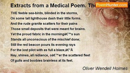 Oliver Wendell Holmes - Extracts from a Medical Poem. The Stability of Science