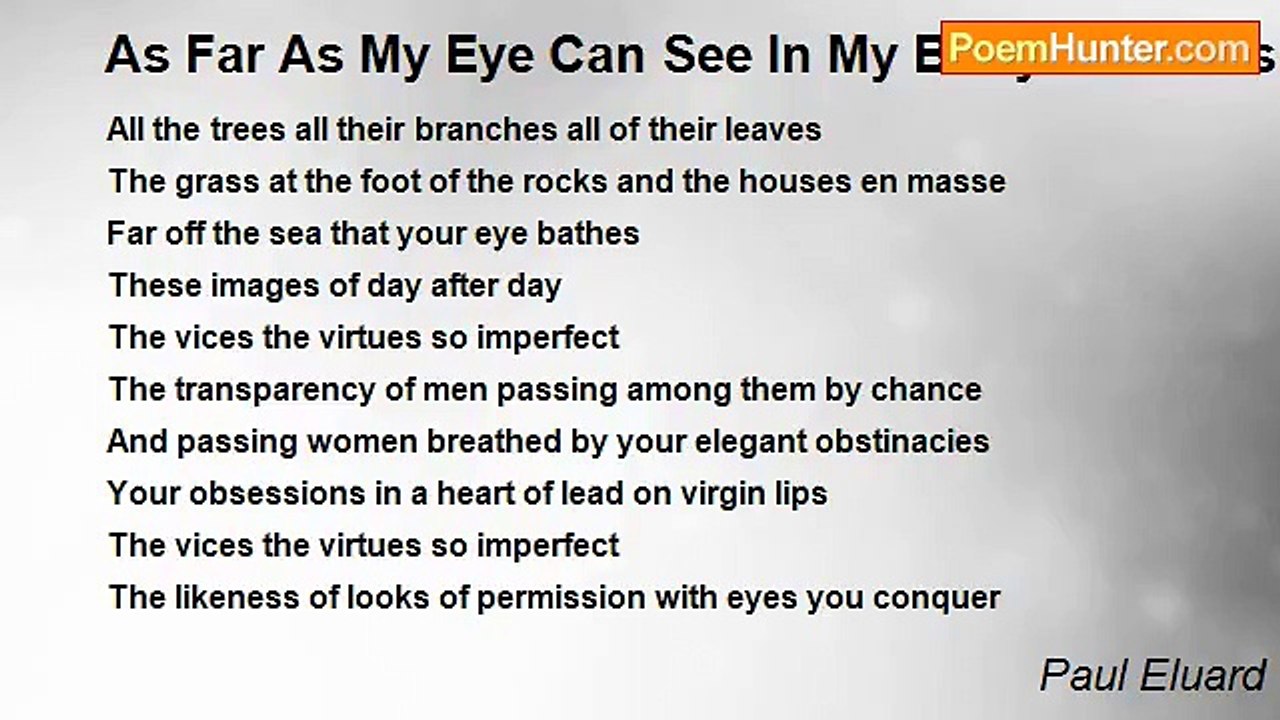 Paul Eluard - As Far As My Eye Can See In My Body’s Senses