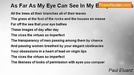 Paul Eluard - As Far As My Eye Can See In My Body’s Senses