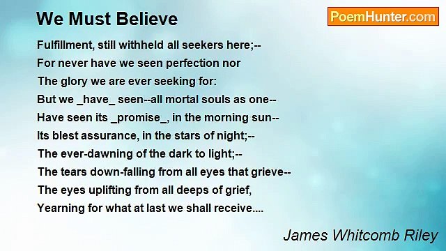 James Whitcomb Riley - We Must Believe