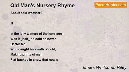 James Whitcomb Riley - Old Man's Nursery Rhyme