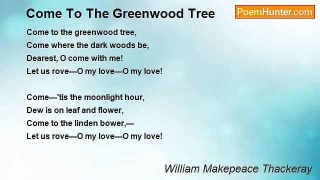 William Makepeace Thackeray - Come To The Greenwood Tree