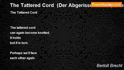 Bertolt Brecht - The Tattered Cord  (Der Abgerissen Strick, translation with original German)