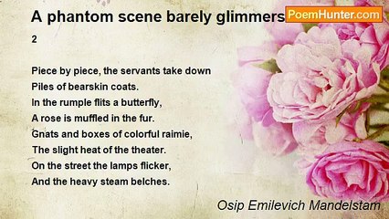 Osip Emilevich Mandelstam - A phantom scene barely glimmers