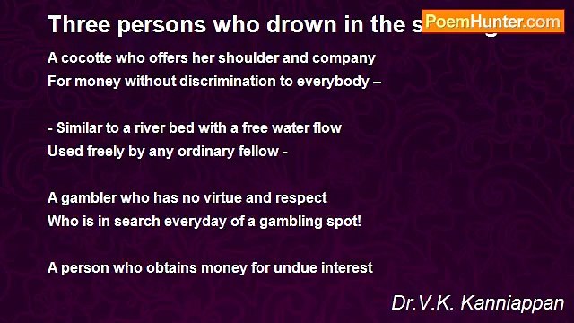 Dr.V.K. Kanniappan - Three persons who drown in the sea of greed!