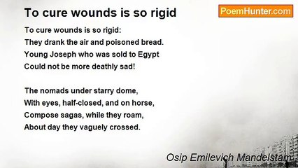 Osip Emilevich Mandelstam - To cure wounds is so rigid