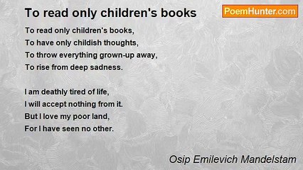 Osip Emilevich Mandelstam - To read only children's books