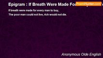 Anonymous Olde English - Epigram : If Breath Were Made For Every Man To Buy