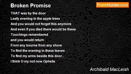 Archibald MacLeish - Broken Promise