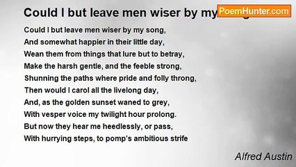 Alfred Austin - Could I but leave men wiser by my song