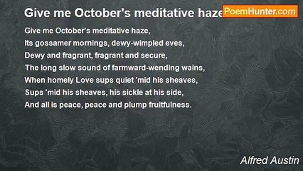 Alfred Austin - Give me October's meditative haze