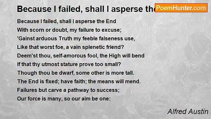 Alfred Austin - Because I failed, shall I asperse the End