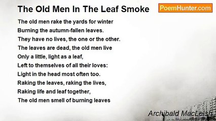 Archibald MacLeish - The Old Men In The Leaf Smoke