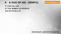 Samanyan Lakshminarayanan - #    A HUG OF HIS - SENRYU