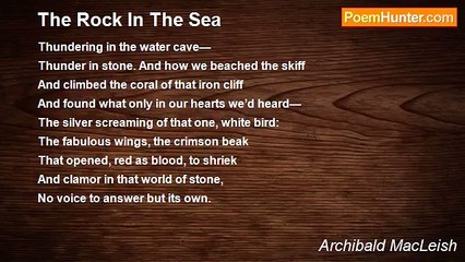 Archibald MacLeish - The Rock In The Sea