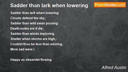 Alfred Austin - Sadder than lark when lowering