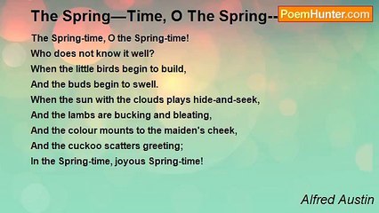 Alfred Austin - The Spring—Time, O The Spring--Time