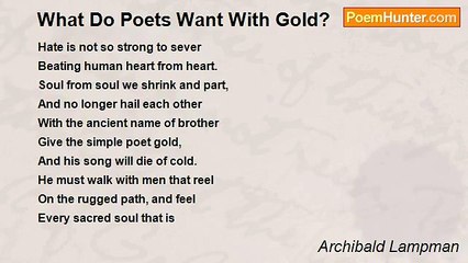 Archibald Lampman - What Do Poets Want With Gold?