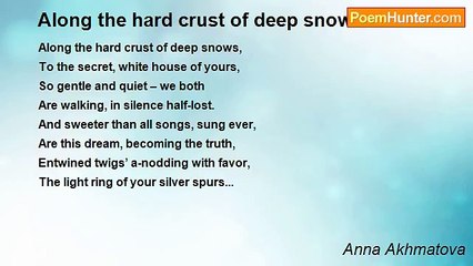 Anna Akhmatova - Along the hard crust of deep snows