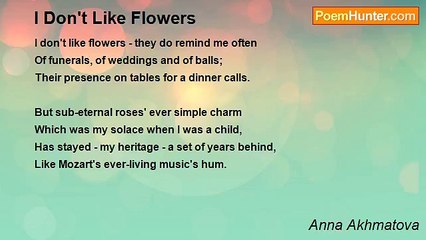 Anna Akhmatova - I Don't Like Flowers