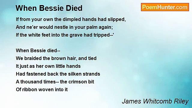 James Whitcomb Riley - When Bessie Died