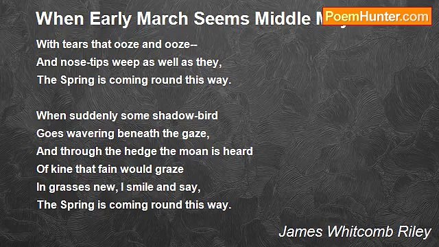 James Whitcomb Riley - When Early March Seems Middle May