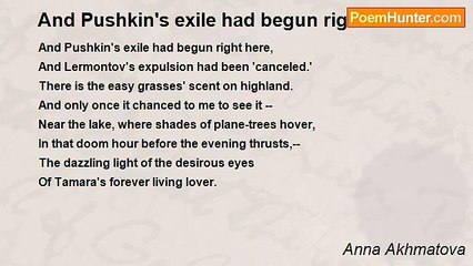 Anna Akhmatova - And Pushkin's exile had begun right here