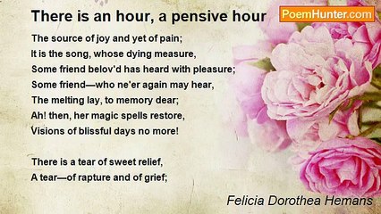Felicia Dorothea Hemans - There is an hour, a pensive hour