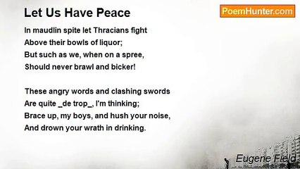 Eugene Field - Let Us Have Peace