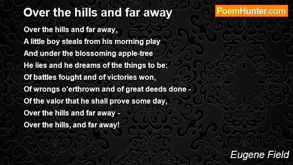Eugene Field - Over the hills and far away