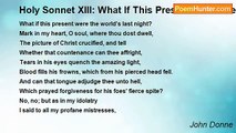 John Donne - Holy Sonnet XIII: What If This Present Were The World's Last Night?