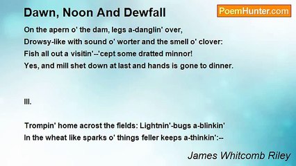James Whitcomb Riley - Dawn, Noon And Dewfall