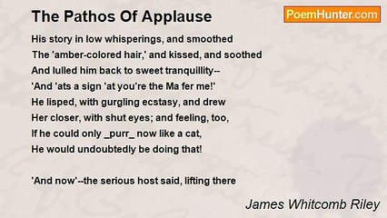 James Whitcomb Riley - The Pathos Of Applause