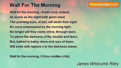 James Whitcomb Riley - Wait For The Morning