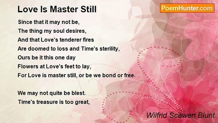 Wilfrid Scawen Blunt - Love Is Master Still