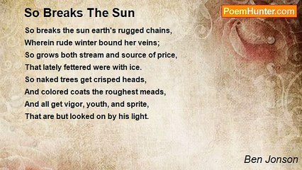 Ben Jonson - So Breaks The Sun