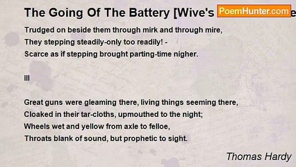 Thomas Hardy - The Going Of The Battery [Wive's  Lament November 2nd 1899]