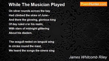 James Whitcomb Riley - While The Musician Played