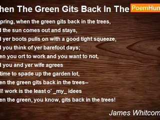 James Whitcomb Riley - When The Green Gits Back In The Trees