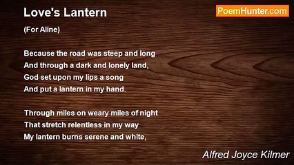 Alfred Joyce Kilmer - Love's Lantern